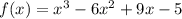 f(x)=x^3-6x^2+9x-5