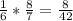 \frac{1}{6} * \frac{8}{7} = \frac{8}{42}