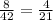 \frac{8}{42} = \frac{4}{21}