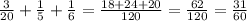 \frac{3}{20} + \frac{1}{5}+ \frac{1}{6}= \frac{18+24+20}{120}= \frac{62}{120}= \frac{31}{60}