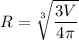 $R=\sqrt[3]{\frac{3V}{4\pi}}$