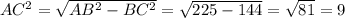 AC^2=\sqrt{AB^2-BC^2}=\sqrt{225-144}=\sqrt{81}=9