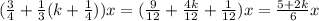 ({3\over 4}+{1\over3}(k+{1\over4}))x=({9\over12}+{4k\over12}+{1\over12})x={5+2k\over6}x