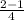 \frac{2 - 1}{4}