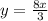 y = \frac{8x}{3}