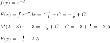 f(x)=x^{-2}\\\\F(x)=\int x^{-2}dx= \frac{x^{-1}}{-1}+C=-\frac{1}{x}+C\\\\M(2;-3):\; \; -3=-\frac{1}{2}+C\; ,\; \; C=-3+ \frac{1}{2}=-2,5\\\\\underline {F(x)=- \frac{1}{x} -2,5}