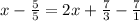 x-\frac{5}{5}=2x+\frac{7}{3}-\frac{7}{1}