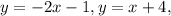 y = -2x - 1, y = x + 4,