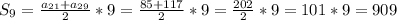 S _{9}= \frac{a _{21}+a _{29} }{2}*9= \frac{85+117}{2}*9= \frac{202}{2}*9=101*9=909