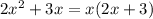 2 {x}^{2} + 3x = x(2x + 3)