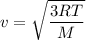 $v=\sqrt{\frac{3RT}{M}}$