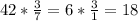 42* \frac{3}{7} = 6* \frac{3}{1} = 18