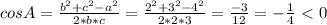 cosA = \frac{ b^{2} + c^{2} - a^{2} }{2 * b * c} = \frac{ 2^{2} + 3^{2 } - 4^{2} }{2 * 2 * 3} = \frac{-3}{12} = - \frac{1}{4} \ \textless \ 0