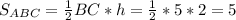 S_{ABC} = \frac{1}{2} BC*h= \frac{1}{2} *5*2 = 5