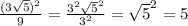 \frac{(3 \sqrt{5})^{2} }{9} = \frac{3^{2} \sqrt{5}^{2} }{3^{2}} =\sqrt{5}^{2}=5