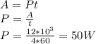 A= Pt \\ P= \frac{A}{t} \\ P = \frac{12*10^3}{4*60} = 50W