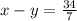 x - y = \frac{34}{7}