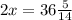 2x = 36 \frac{5}{14}