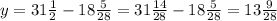 y = 31 \frac{1}{2} - 18 \frac{5}{28} = 31 \frac{14}{28} - 18 \frac{5}{28} = 13 \frac{9}{28}