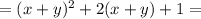 = (x+y)^2+2(x+y)+1=