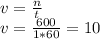 v = \frac{n}{t} \\ v = \frac{600}{1*60} = 10 \\