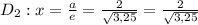 D_{2}:x=\frac{a}{e}=\frac{2}{\sqrt{3,25}}=\frac{2}{\sqrt{3,25}}
