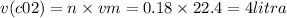 v(c02) = n \times vm = 0.18\times 22.4 = 4 litra