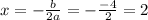 x = - \frac{b}{2a} = - \frac{-4}{2} = 2