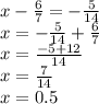 x - \frac{6}{7} = - \frac{5}{14} \\ x = - \frac{5}{14} + \frac{6}{7} \\ x = \frac{ - 5 + 12}{14} \\ x = \frac{7}{14} \\ x = 0.5