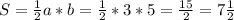 S = \frac{1}{2} a * b = \frac{1}{2} *3 * 5 = \frac{15}{2} = 7 \frac{1}{2}