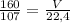 \frac{160}{107} = \frac{V}{22,4}