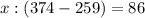 x:(374-259)=86