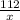 \frac{112}{x}