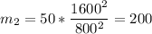 \displaystyle m_2=50*\frac{1600^2}{800^2}=200