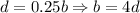 d=0.25b \Rightarrow b=4d