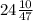 24 \frac{10}{47}