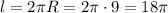 l=2\pi R=2\pi \cdot 9=18\pi