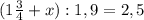 (1\frac{3}{4}+x):1,9=2,5