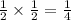 \frac{1}{2} \times \frac{1}{2} = \frac{1}{4}