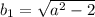 b_{1} = \sqrt{a^{2}-2 } &#10;