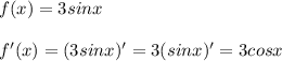 f(x)=3sinx\\\\f'(x)=(3sinx)'=3(sinx)'=3cosx