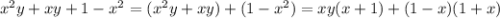 x^{2} y+xy+1- x^{2} =( x^{2} y+xy) + (1- x^{2} )=xy(x+1) + (1-x)(1+x)