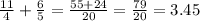 \frac{11}{4} + \frac{6}{5} = \frac{55 + 24}{20} = \frac{79}{20} = 3.45