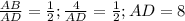 \frac{AB}{AD}= \frac{1}{2}; \frac{4}{AD} = \frac{1}{2}; AD= 8 \\