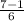 \frac{7 - 1}{6}