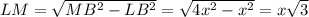 LM= \sqrt{MB^2-LB^2} =\sqrt{4x^2-x^2} =x \sqrt{3}