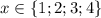 x\in\{1;2;3;4\}