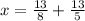 x = \frac{13}{8} + \frac{13}{5}