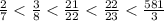 \frac{2}{7} < \frac{3}{8} < \frac{21}{22} < \frac{22}{23} < \frac{581}{3}