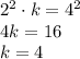 2^2\cdot k =4^2 \\\ 4k =16 \\\ k=4